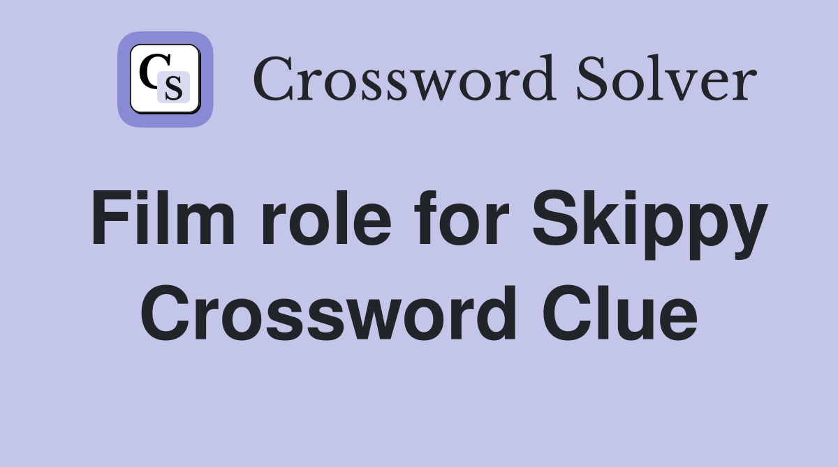 Film role for Skippy Crossword Clue