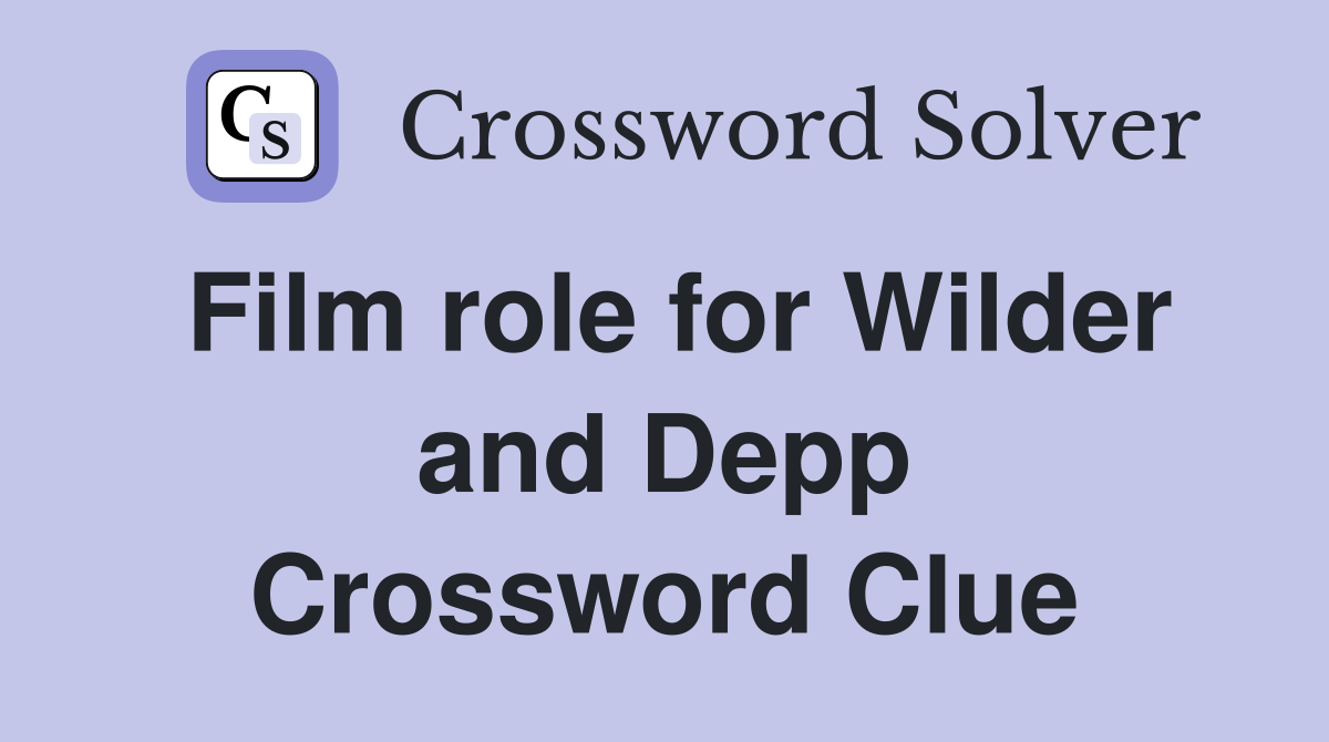 Film role for Wilder and Depp Crossword Clue