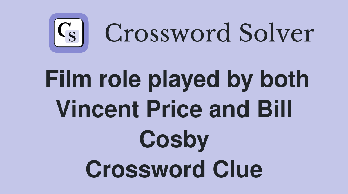 Film role played by both Vincent Price and Bill Cosby Crossword Clue