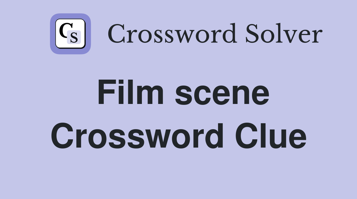 Film scene Crossword Clue