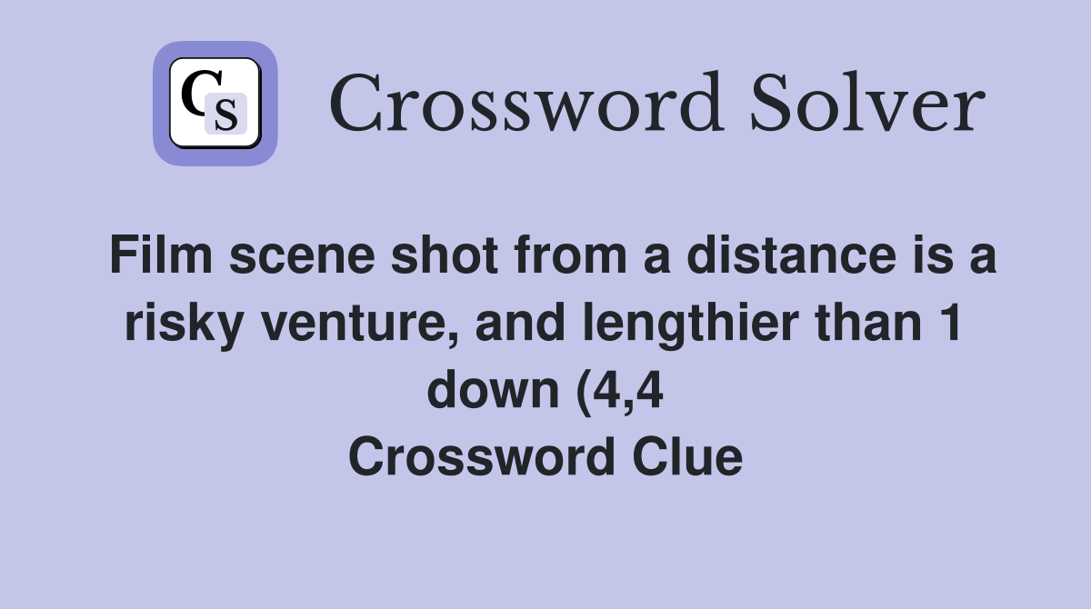 Film scene shot from a distance is a risky venture and lengthier than Film scene shot from a distance is a risky venture and lengthier than