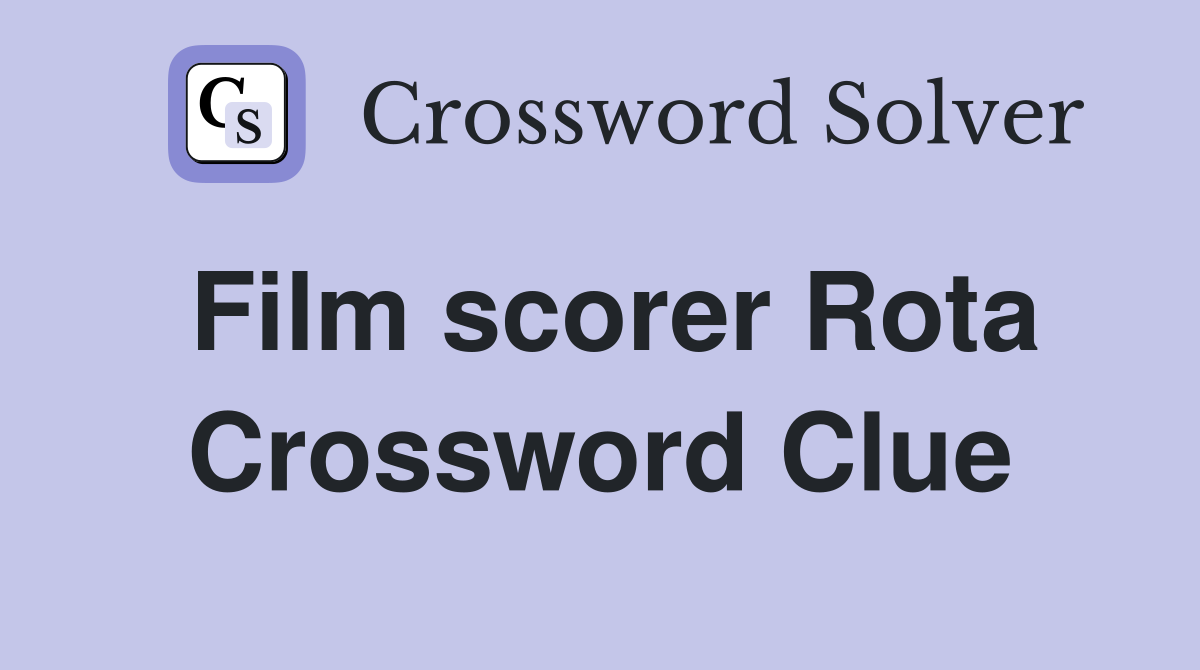 Film scorer Rota Crossword Clue