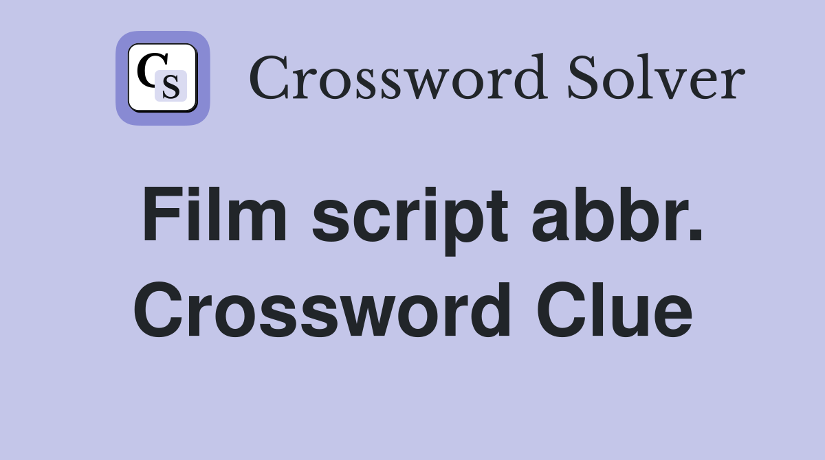 Film script abbr. Crossword Clue