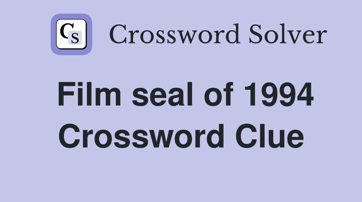 Film seal of 1994 Crossword Clue