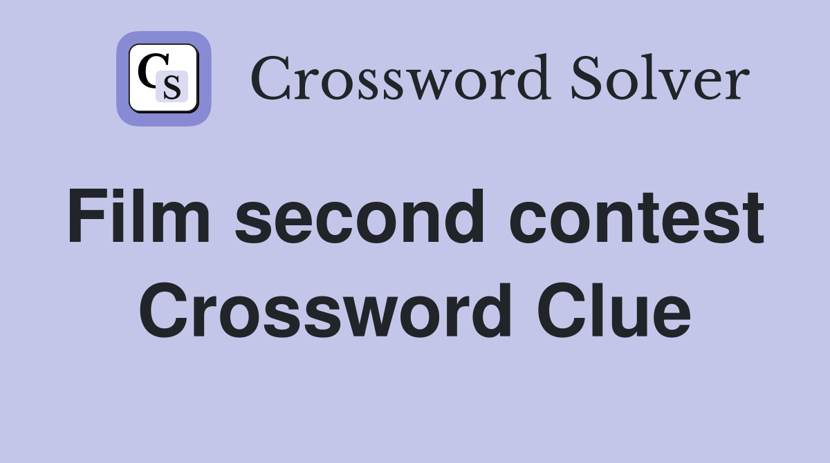 Film second contest  Crossword Clue