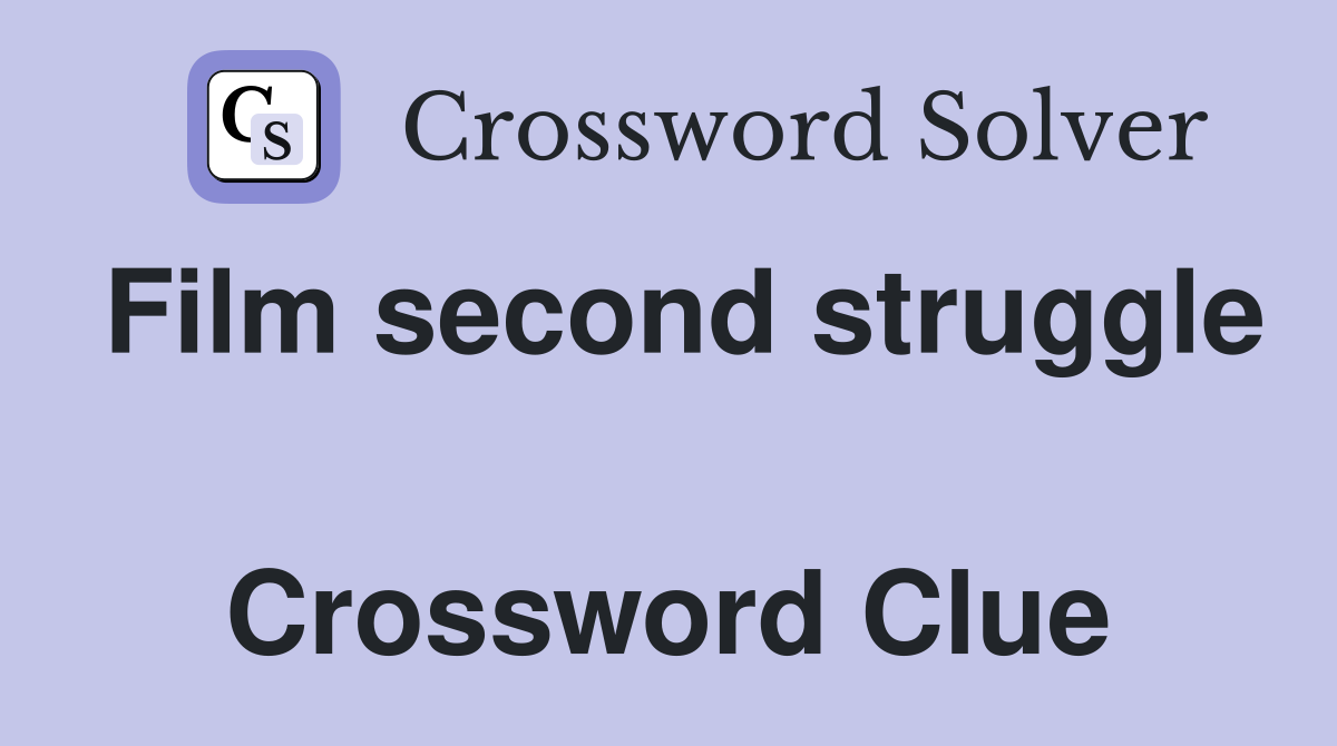 Film second struggle  Crossword Clue