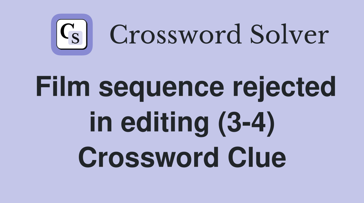 Film sequence rejected in editing (3-4) Crossword Clue