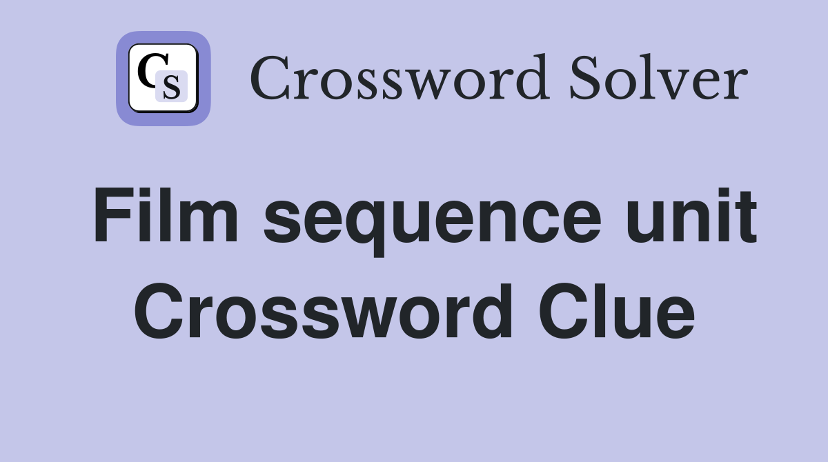 Film sequence unit Crossword Clue