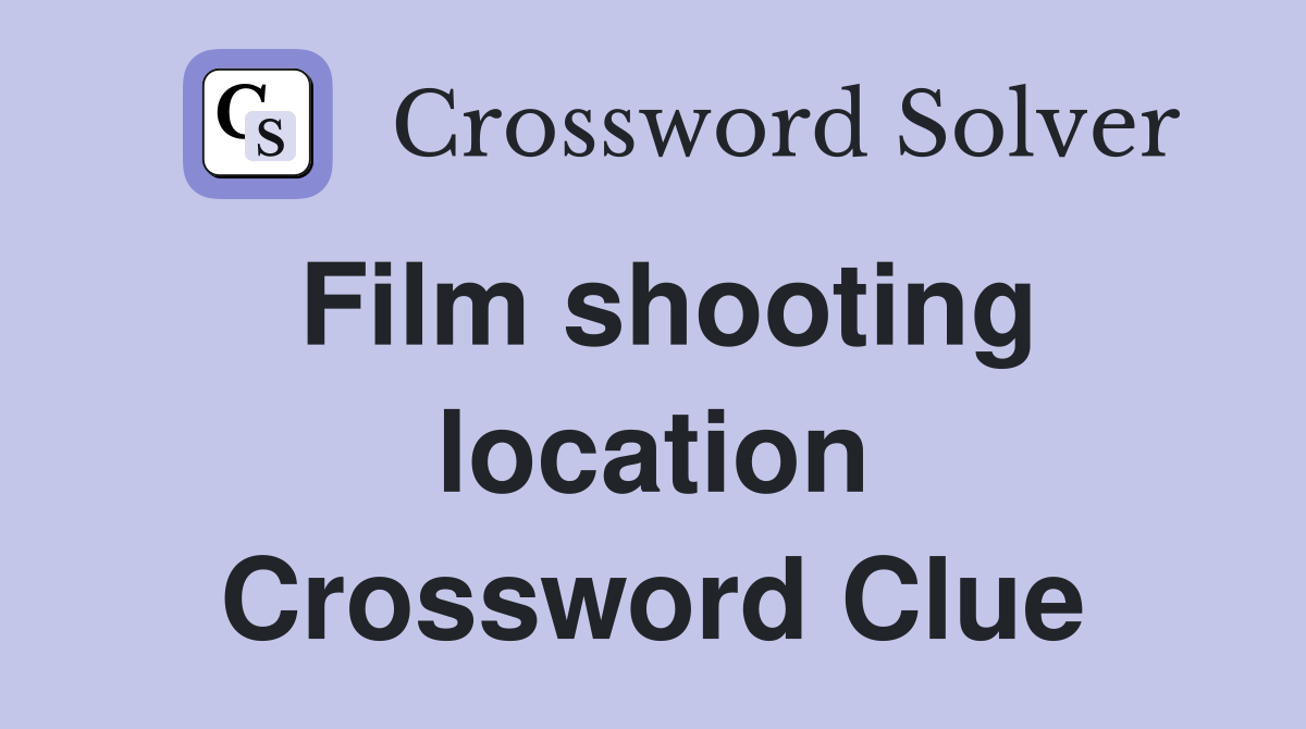 Film shooting location Crossword Clue