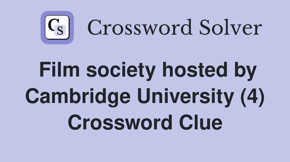 Film society hosted by Cambridge University (4) Crossword Clue
