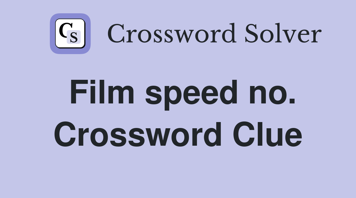 Film speed no. Crossword Clue
