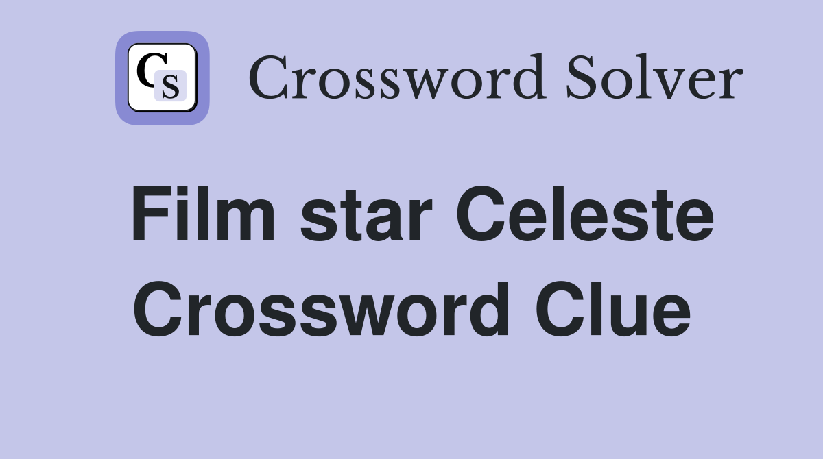 Film star Celeste Crossword Clue