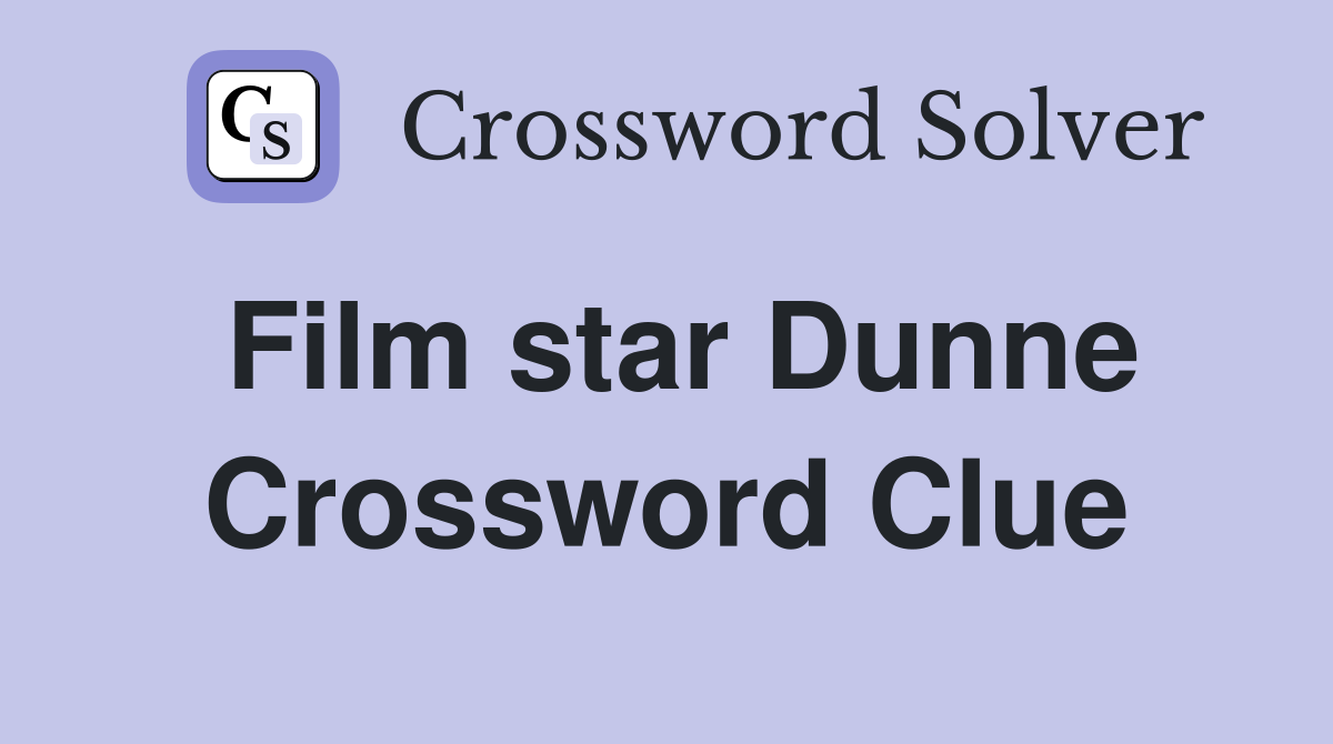 Film star Dunne Crossword Clue
