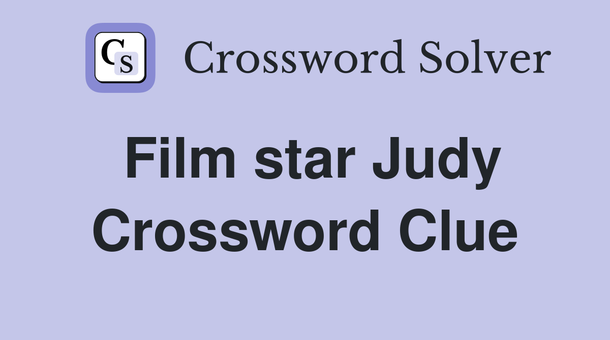 Film star Judy Crossword Clue