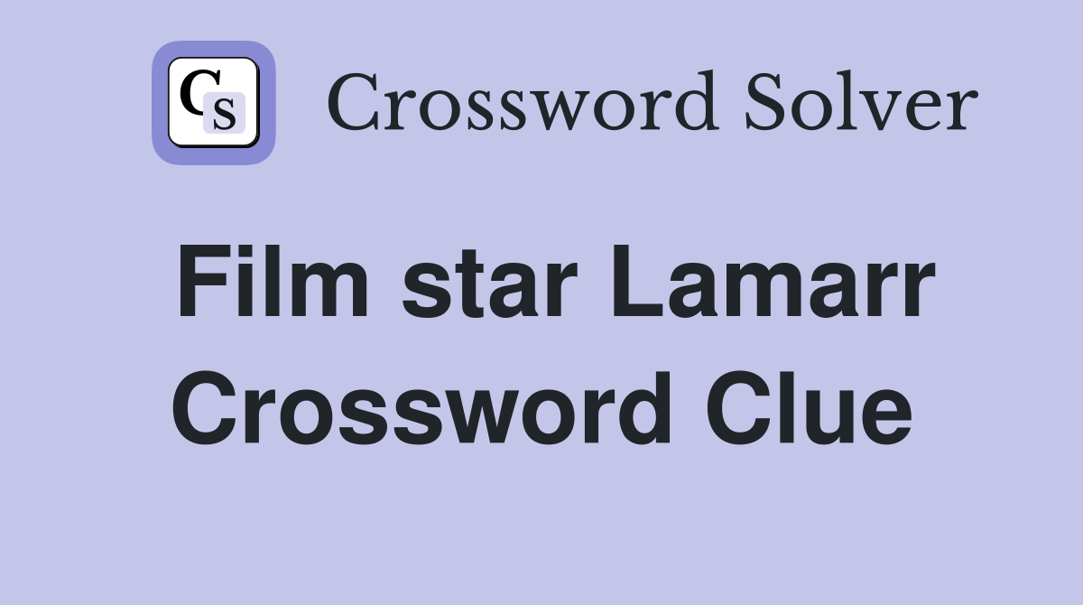 Film star Lamarr Crossword Clue