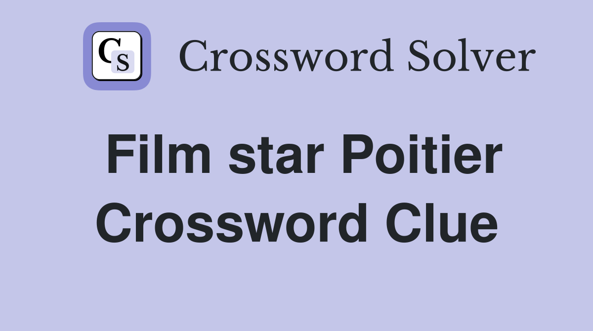 Film star Poitier Crossword Clue