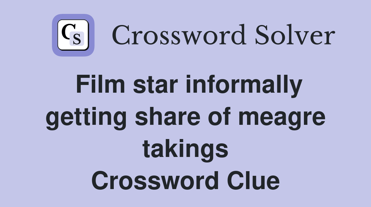 Film star informally getting share of meagre takings Crossword Clue