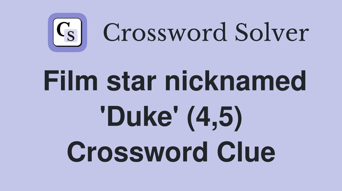 Film star nicknamed 'Duke' (4,5) Crossword Clue