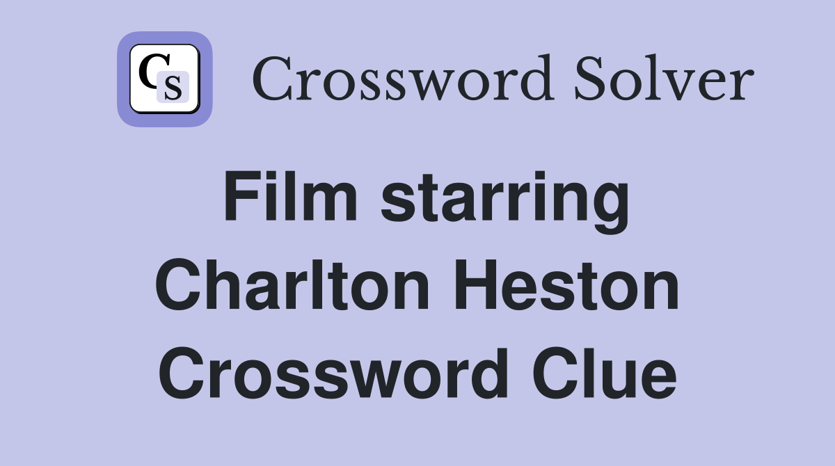 Film starring Charlton Heston Crossword Clue