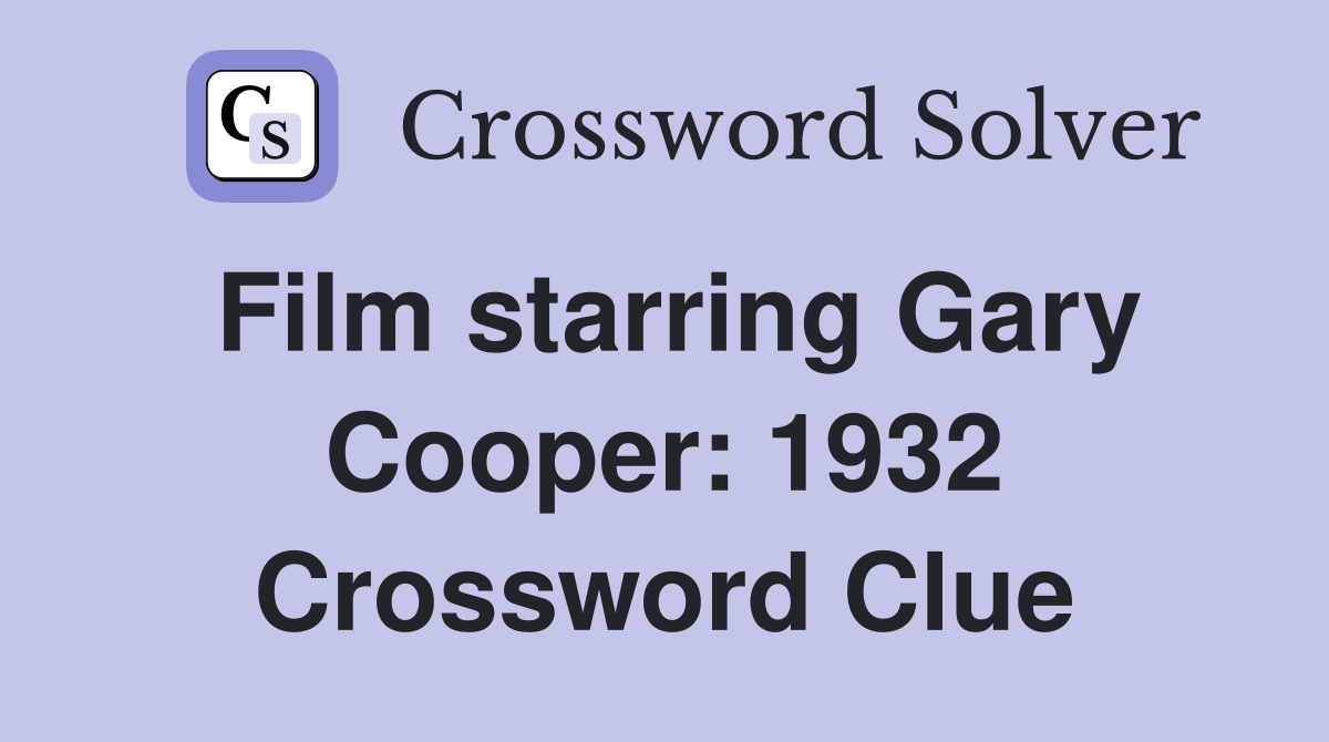 Film starring Gary Cooper: 1932 Crossword Clue