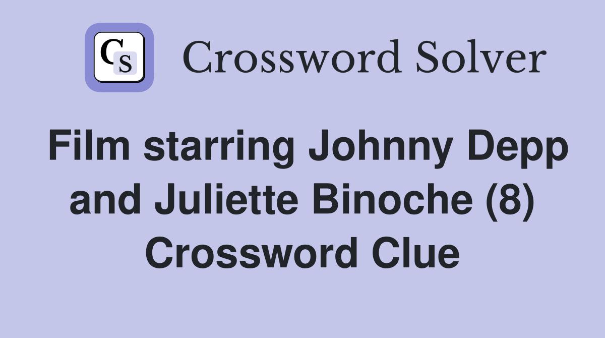 Film starring Johnny Depp and Juliette Binoche (8) Crossword Clue