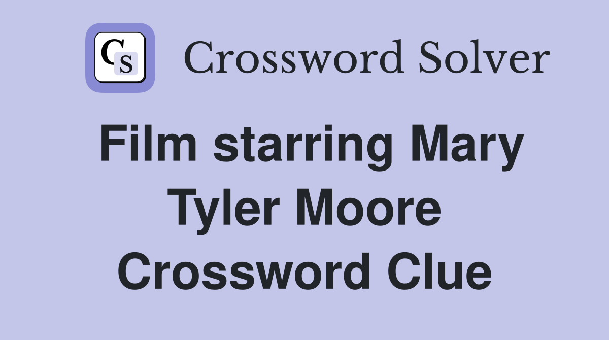 Film starring Mary Tyler Moore Crossword Clue