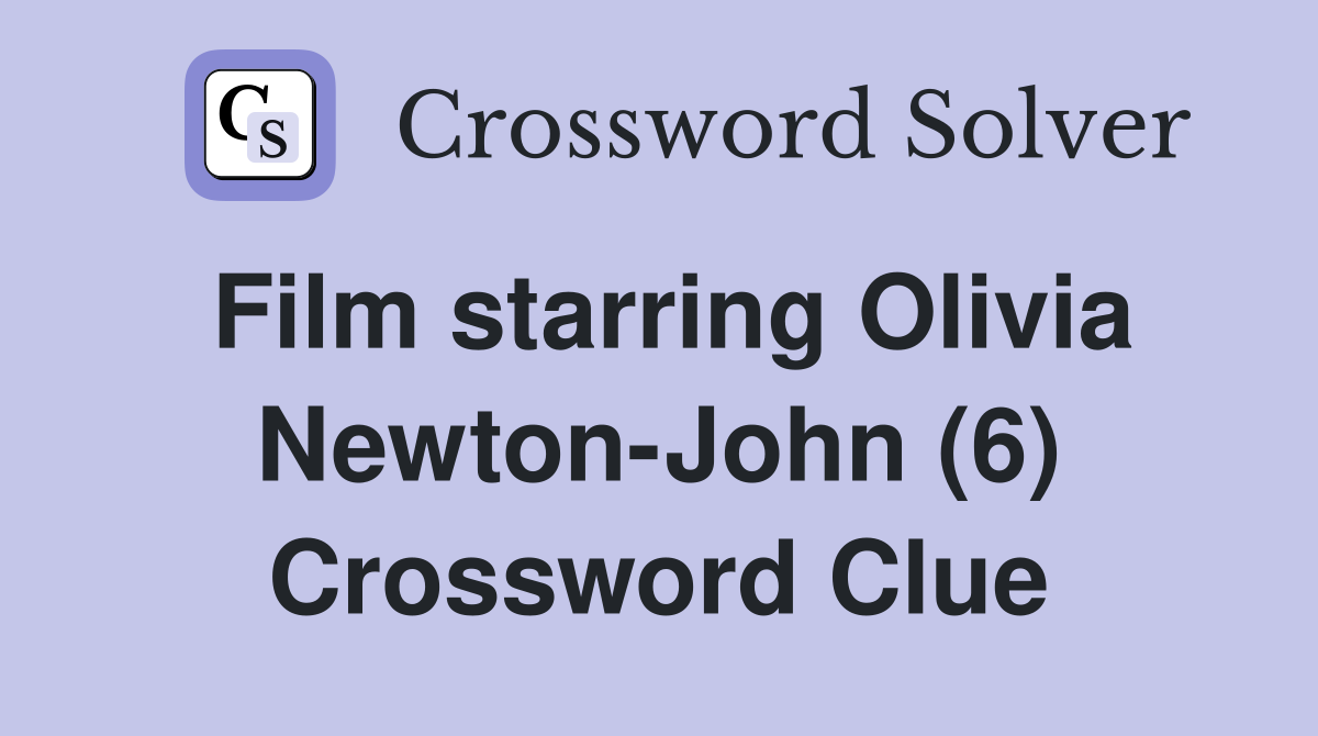 Film starring Olivia Newton-John (6) Crossword Clue