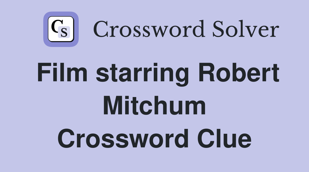 Film starring Robert Mitchum Crossword Clue