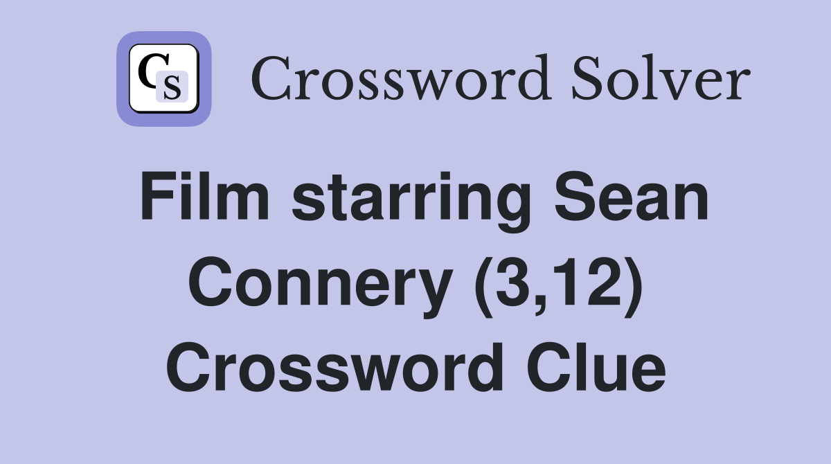 Film starring Sean Connery (3,12) Crossword Clue
