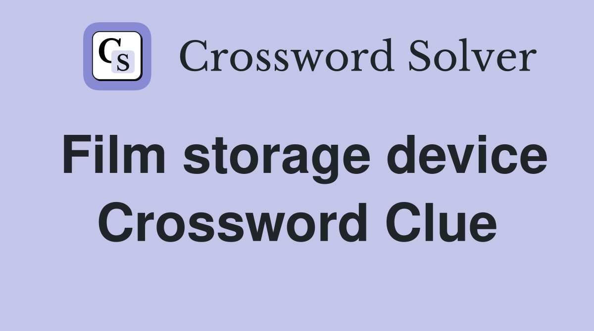 Film storage device Crossword Clue