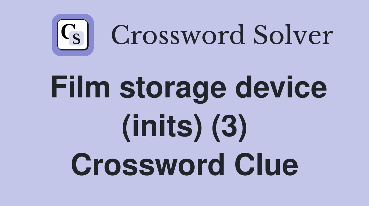 Film storage device (inits) (3) Crossword Clue