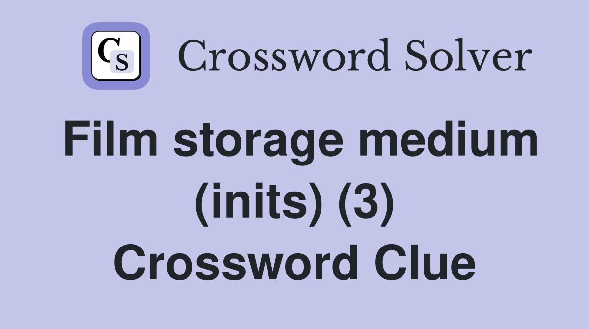 Film storage medium (inits) (3) Crossword Clue