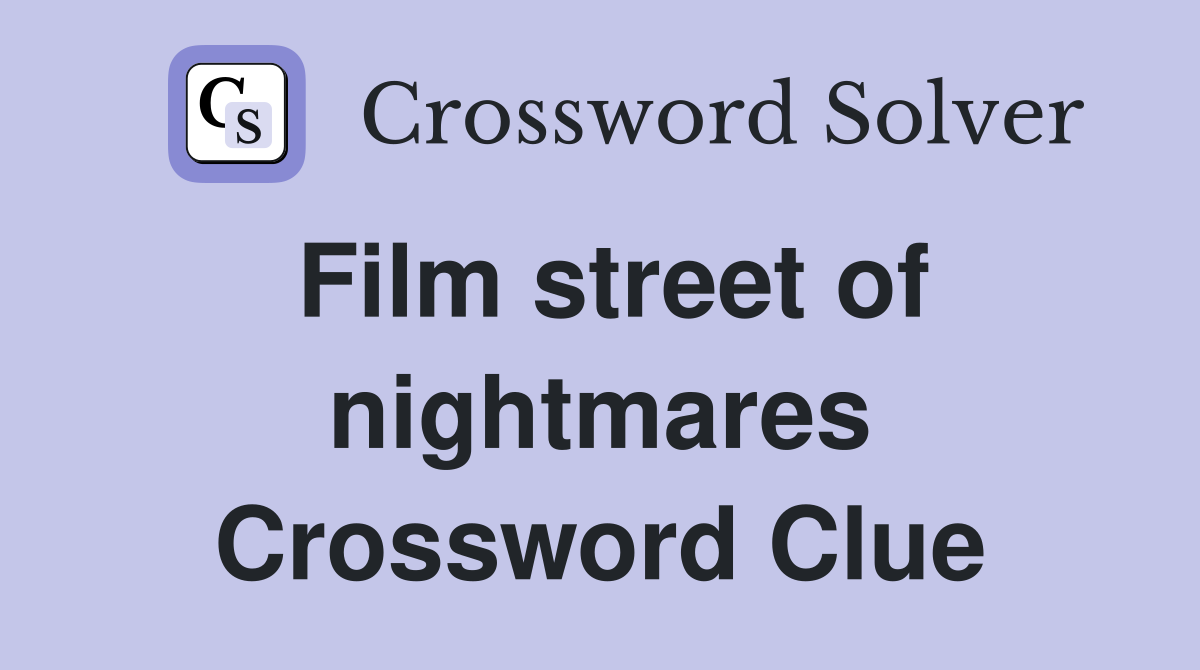 Film street of nightmares Crossword Clue