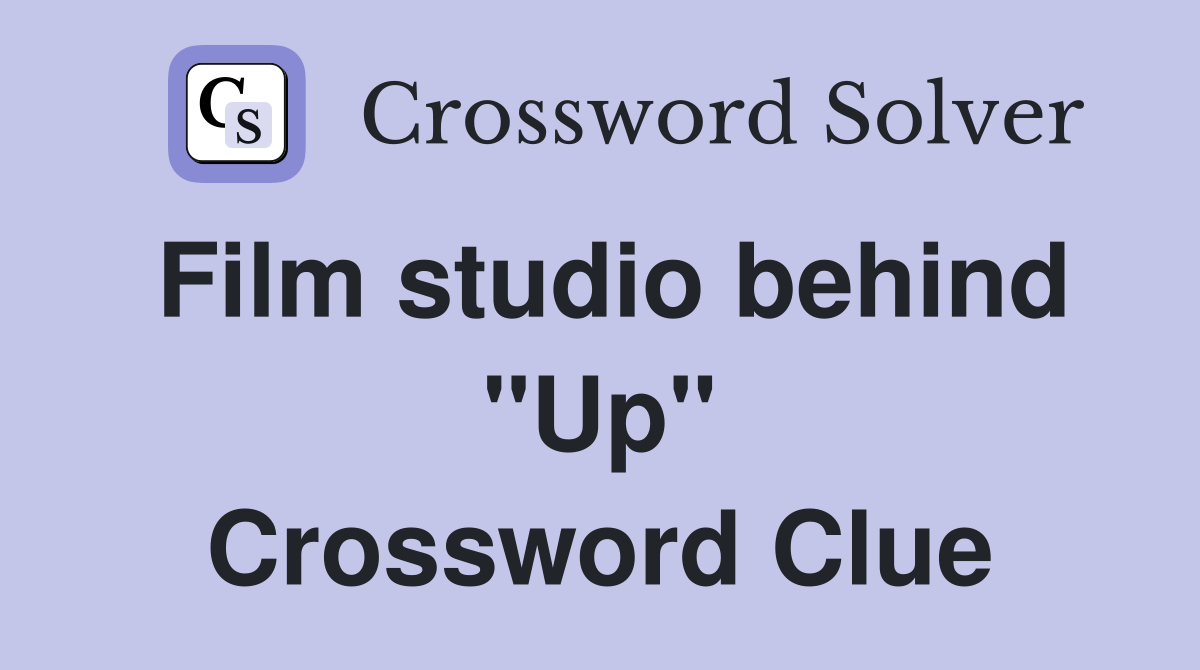 Film studio behind "Up" Crossword Clue