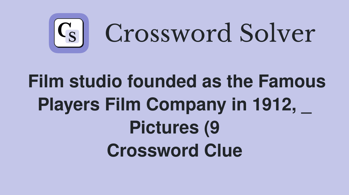 Film studio founded as the Famous Players Film Company in 1912 Film studio founded as the Famous Players Film Company in 1912