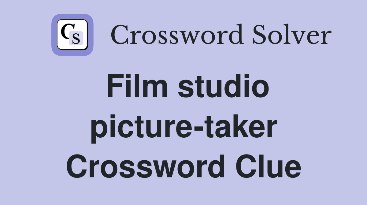 Film studio picture-taker Crossword Clue