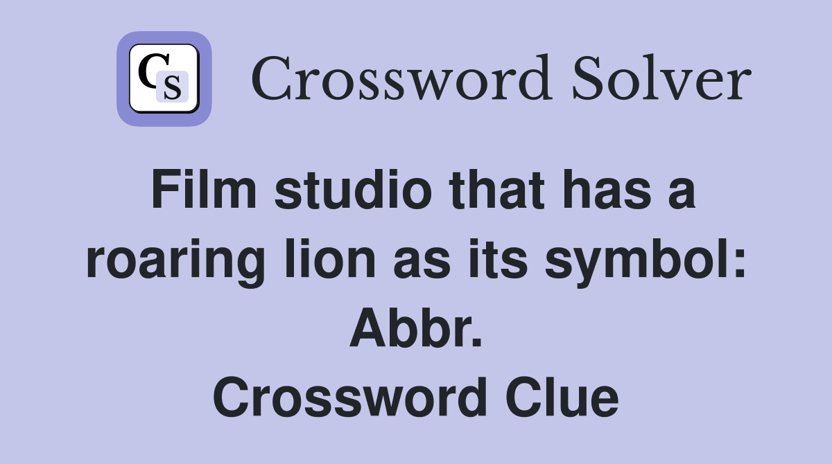 Film studio that has a roaring lion as its symbol: Abbr. Crossword Clue