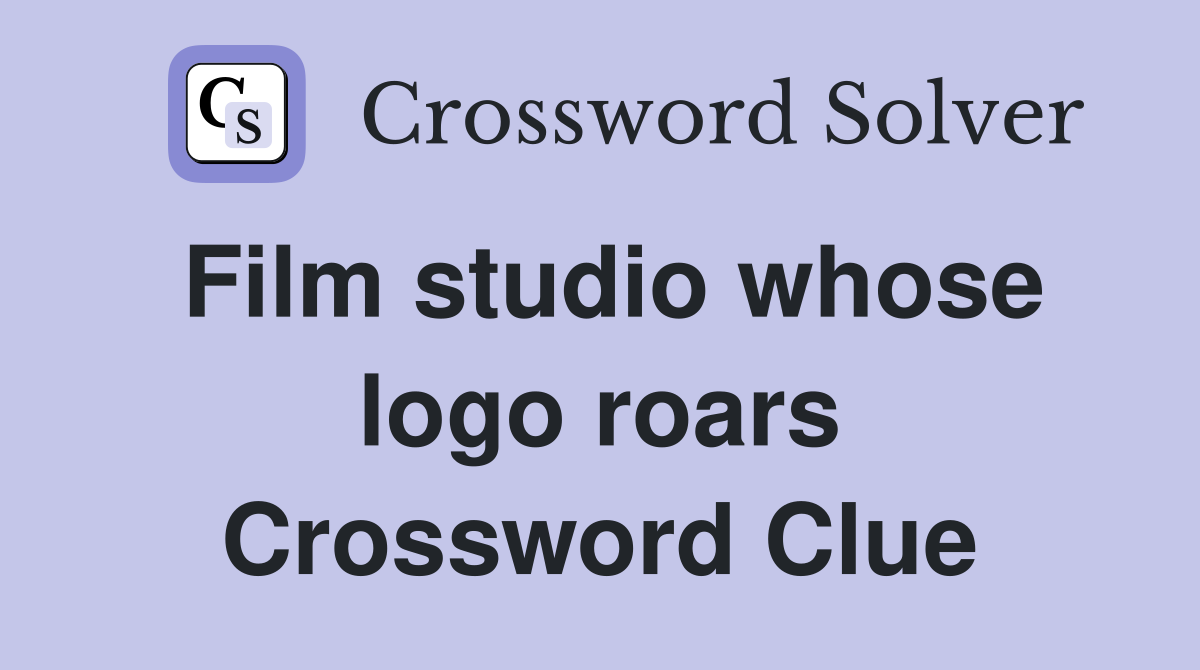 Film studio whose logo roars Crossword Clue