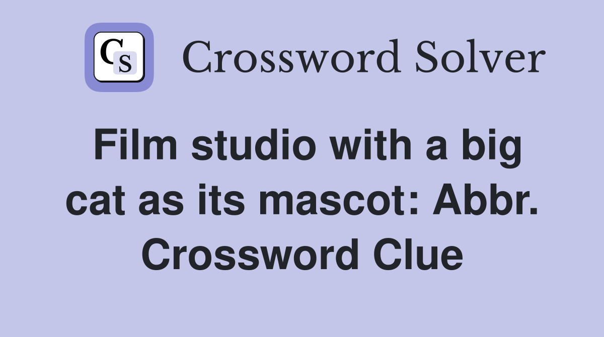 Film studio with a big cat as its mascot: Abbr. Crossword Clue
