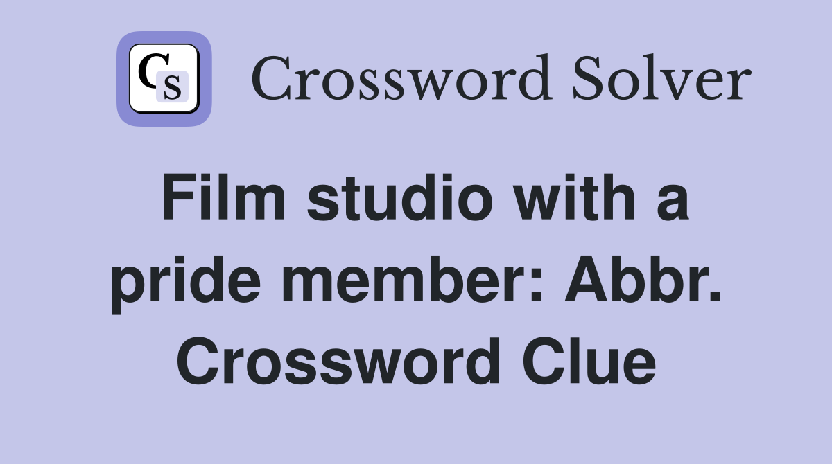 Film studio with a pride member: Abbr. Crossword Clue
