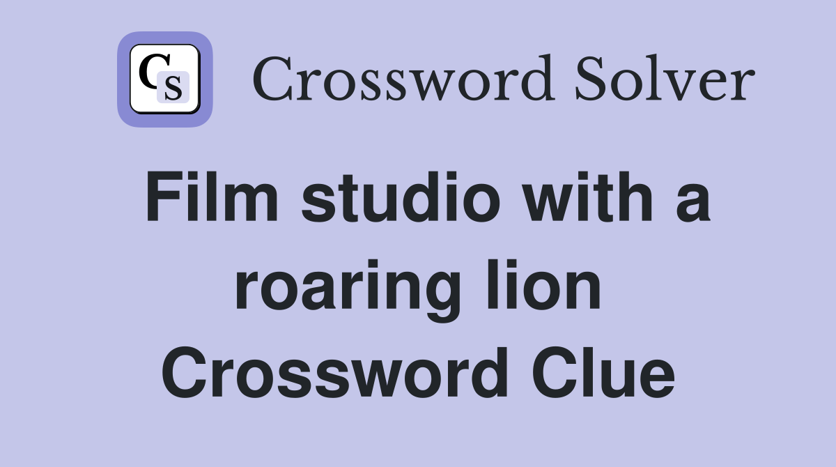 Film studio with a roaring lion Crossword Clue