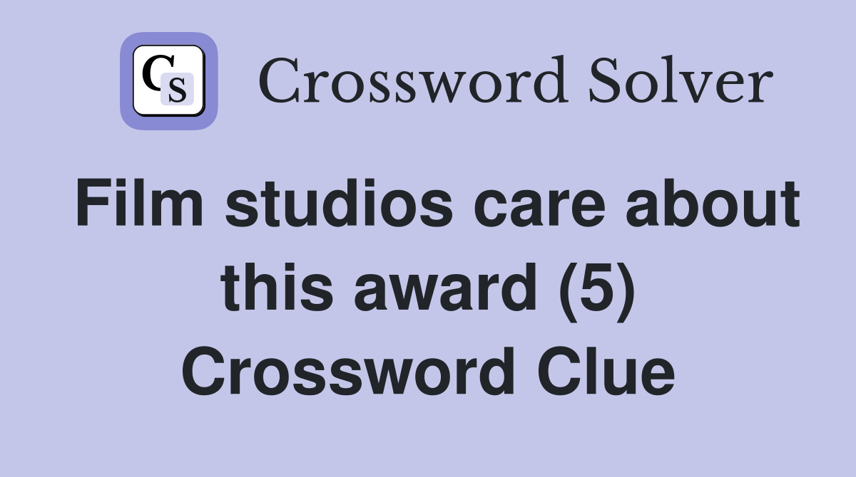 Film studios care about this award (5) Crossword Clue