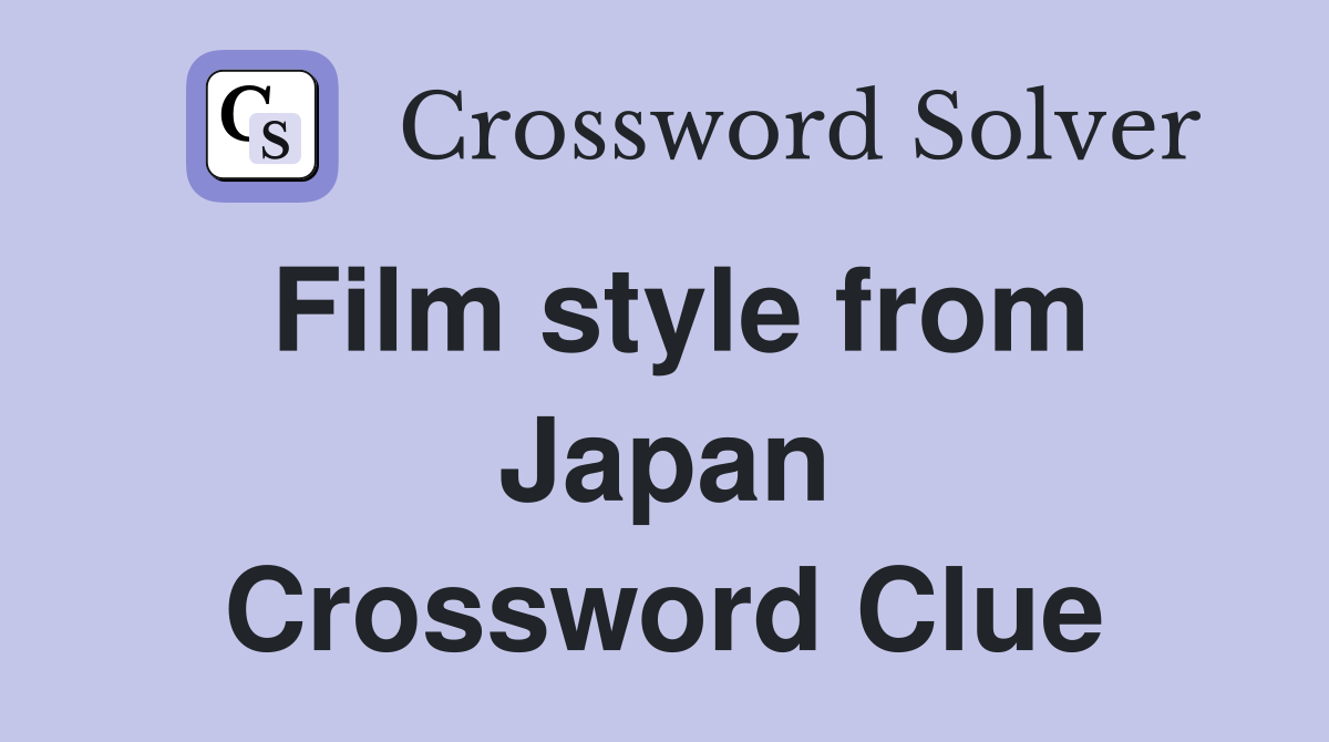 Film style from Japan Crossword Clue