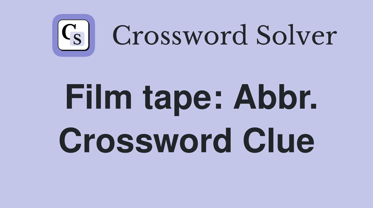 Film tape: Abbr. Crossword Clue