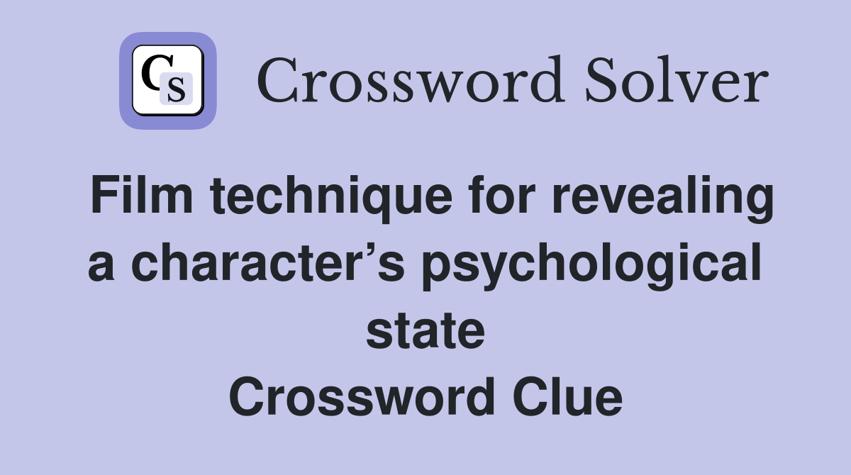 Film technique for revealing a character’s psychological state Crossword Clue