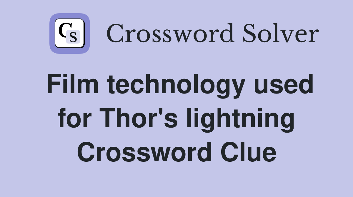 Film technology used for Thor's lightning Crossword Clue