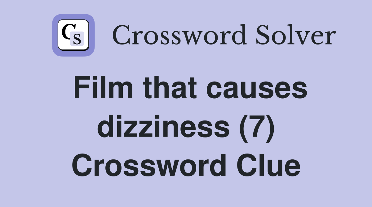 Film that causes dizziness (7) Crossword Clue