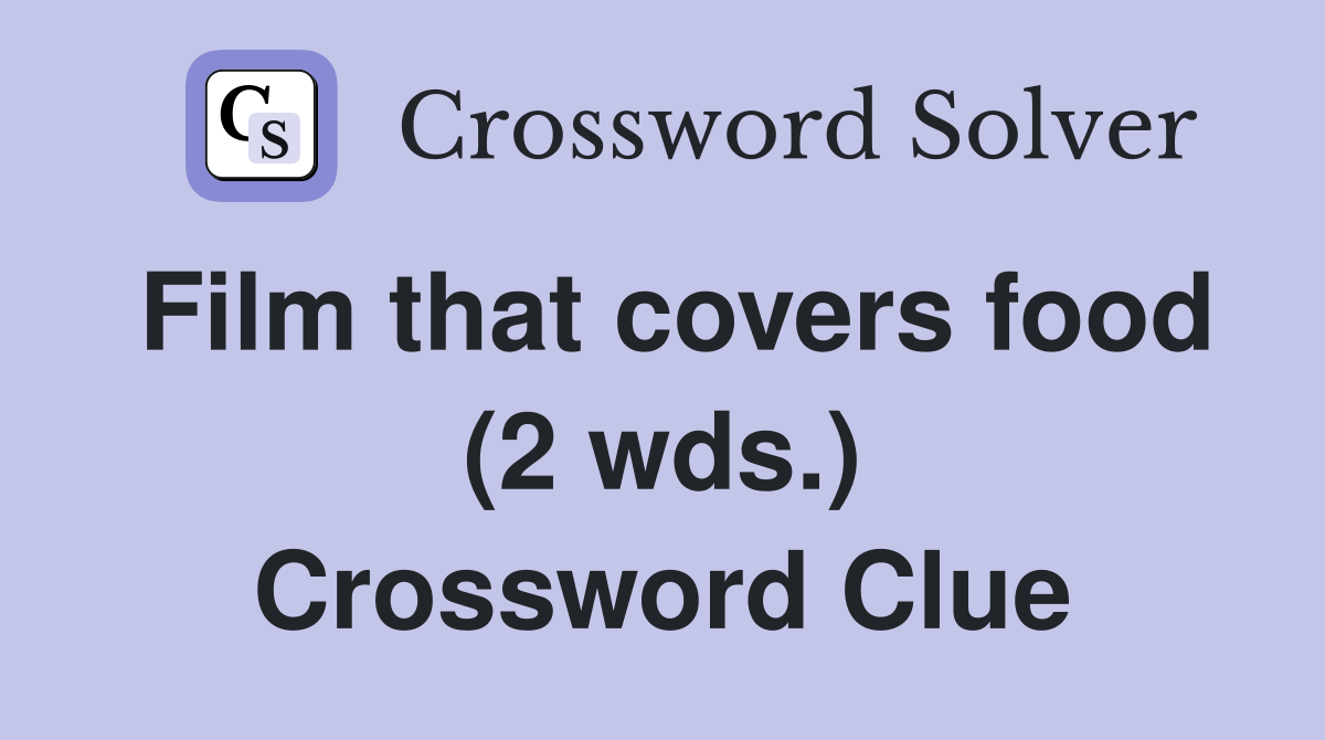 Film that covers food (2 wds.) Crossword Clue
