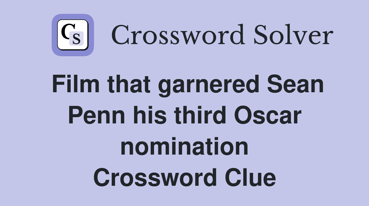 Film that garnered Sean Penn his third Oscar nomination Crossword Clue