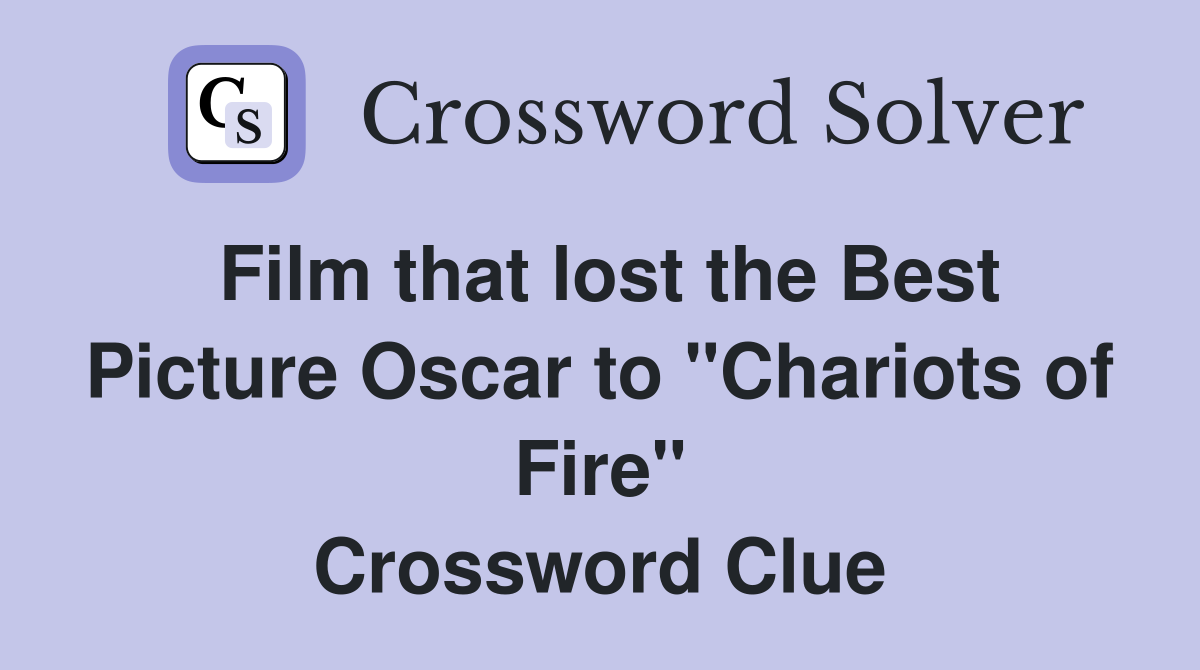 Film that lost the Best Picture Oscar to "Chariots of Fire" Crossword Clue